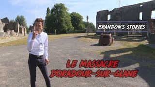 Brandons Stories  Le massacre dOradoursurGlane [upl. by Tyne]