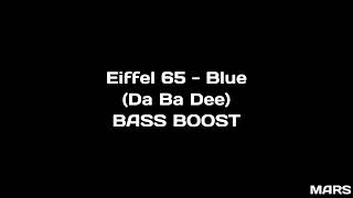 Eiffel 65  Blue Da Ba Dee  BASS BOOST [upl. by Aniras]