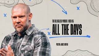 “All the Days”  The Relentless Pursuit  Crosspoint City Church [upl. by Dej998]