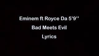 Eminem ft Royce Da 59  Bad Meets Evil Lyrics [upl. by O'Callaghan]