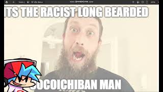 It’s the racist long bearded cocoichiban man [upl. by Minny]