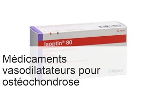 Médicaments vasodilatateurs pour lostéochondrose cervicale  efficacité composition analogues p [upl. by Klemens]