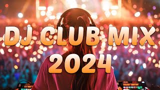 DJ CLUB MUSIC 2024  Mashups amp Remixes of Popular Songs 2024  DJ Remix Dance Club Music Mix 2024 [upl. by Travis]