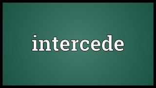 Intercede Meaning [upl. by Chong]