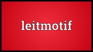 Leitmotif Meaning [upl. by Shannen469]