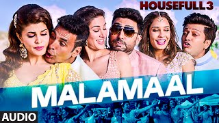 MALAMAAL Full Song AUDIO  HOUSEFULL 3  TSERIES [upl. by Edlyn76]