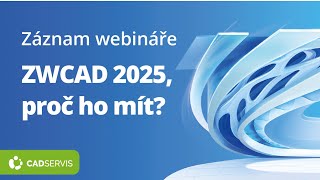 webinář ZWCAD 2025 proč ho mít záznam  CADSERVIS [upl. by Perloff]