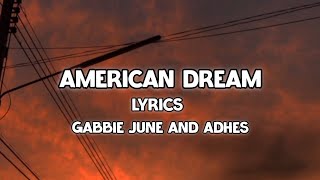 American Dream lyrics  Gabbie June and Adhes [upl. by Helene244]