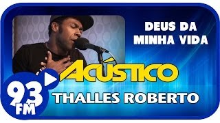 Thalles Roberto  DEUS DA MINHA VIDA  Acústico 93  AO VIVO  Outubro de 2013 [upl. by Eanom748]