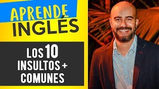 Los 10 InsultosGroserías más comunes del Inglés [upl. by Dorthy963]