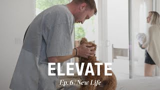 Ep 6  New Life  Elevate [upl. by Zebulon]