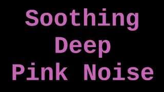 Soothing Deep Pink Noise  12 Hours [upl. by Neeven]