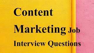 Content Marketing Job Interview Questions [upl. by Galligan]