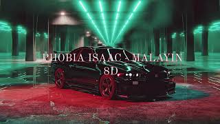 Phobia Isaac  Malayin 🎧8D🎧 [upl. by Lucine]