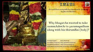 Q amp A  Why bhagavAn wanted to take nammAzhwAr to paramapadham along with his thirumEni body [upl. by Dail42]