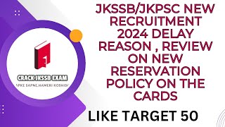 JKSSBJKPSC NEW RECRUITMENT 2024 DELAY REASON  REVIEW ON NEW RESERVATION POLICY ON THE CARDS [upl. by Vey]