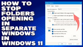 How To Stop Folders Opening in Separate Windows in Windows 1011 Guide [upl. by Naanac655]