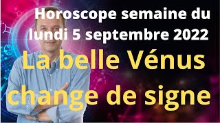 Horoscope semaine du Lundi 5 septembre 2022 [upl. by Auqinahc766]