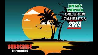 JAHBLESS FT L4L CREW  UNERE TAKWA  LATEST PNG MUSIC 2024 [upl. by Aleunamme]