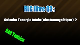 03RLC librescalculer lénergie totale [upl. by Adelaida]