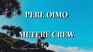 Pere Oimo  Metere Crew [upl. by Olivier]