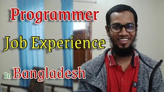 Programmer Job Experience In Bangladesh [upl. by Ainatit575]