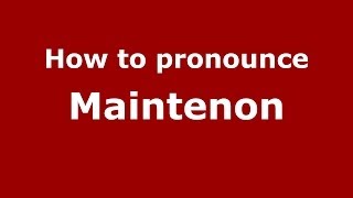 How to pronounce Maintenon FrenchFrance  PronounceNamescom [upl. by Aimahs]