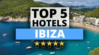 Top 5 Hotels in Ibiza Best Hotel Recommendations [upl. by Jeritah]