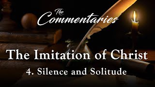 Episode 4 Silence and Solitude  The Commentaries The Imitation of Christ [upl. by Aihseuqram]