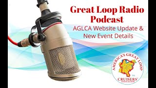 Great Loop Radio Podcast AGLCA Website Update amp Event Details [upl. by Nolur761]