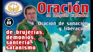 Oración de sanación y liberación 08 de brujerías demonios santería satanismo [upl. by Noonan]