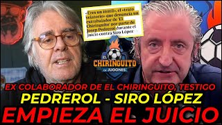 🔥 PEDREROL vs SIRO LÓPEZ 🔥 EMPIEZA EL JUICIO  EX COLABORADOR DE EL CHIRINGUITO HABLA CLARO ¡¡UF [upl. by Joby]