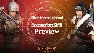 Blade Master amp Warlord Succession Skill Preview  Black Desert Mobile [upl. by Auburta]