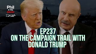 Dr Phil Gives An Inside Look At The Campaign Trail With Donald Trump  Episode 237  PITB [upl. by Lucita]