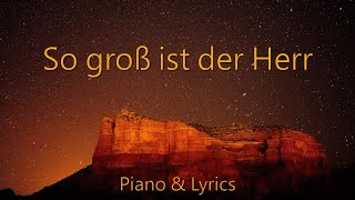 So groß ist der Herr  Lyric Video  Piano Instrumental Cover  zum Mitsingen Chris Tomlin [upl. by Artinad]