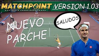 Matchpoint  Tennis Championships  Nuevo Parche 103 Hablemos de Cosas  marratxiboy [upl. by Samalla]