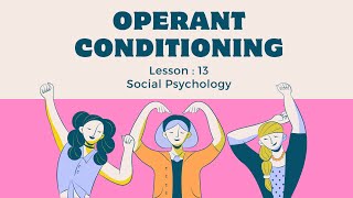 Lesson 13Operant Conditioning Social Psychology [upl. by Haven]