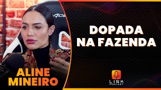 EU VIVIA DOPADA DE REMÉDIOS NA FAZENDA  ALINE MINEIRO  LINK PODCAST [upl. by Bradney575]