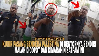 KURIR PAKET Dibentakbentak Satpam Garagara Sang Kurir Pasang Bendera Palestina di Bentornya [upl. by Evans443]