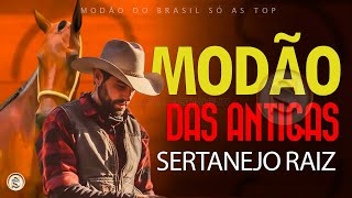 MODÃO DAS ANTIGAS  AS MELHORES SERTANEJO RAIZ MODA DE VIOLA  RAIZ SERTANEJA SÓ MODÃO [upl. by Hsirt]