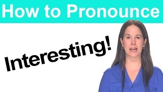 How to say INTERESTING  American English Pronunciation [upl. by Corie887]