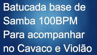 Batucada de Samba base para cavaco e violão100BPM [upl. by Rebm]