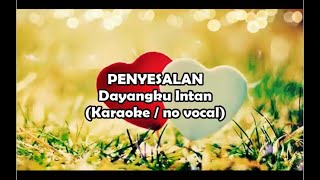 PENYESALAN Dayangku Intan Karaoke no vocal [upl. by Roane]