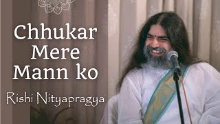 Chhukar Mere Mann Ko with lyrics  Rishi Nityapragya [upl. by Ebony]