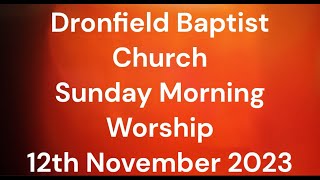 Dronfield Baptist Church Sunday Morning Worship 12th November 2023 [upl. by Imaj351]