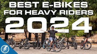 Best Electric Bikes for Heavy Riders 2024  The Top 9 Choices From Our Testing [upl. by Lever60]