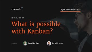 Whats Possible with Kanban  Kanban Explained Agile Encounters 17 [upl. by Nnasus]