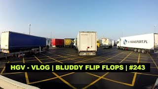 HGV  VLOG  BLUDDY FLIP FLOPS  243 [upl. by Elizabeth]