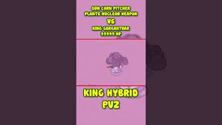 SUN CORN PITCHER PLANTS NUCLEAR WEAPON Vs KING GARGANTUAR 99999 HP plantsvszombies pvz pvzhybrid [upl. by Elish]