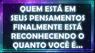 💭🤩 Quem Está em Seus Pensamentos Finalmente tá Reconhecendo o Quanto Você Mensagem dos Anjos 888 [upl. by Karb]